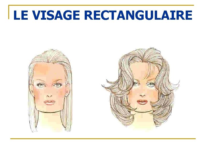 LE VISAGE RECTANGULAIRE 