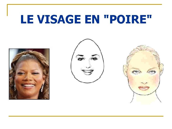 LE VISAGE EN "POIRE" 