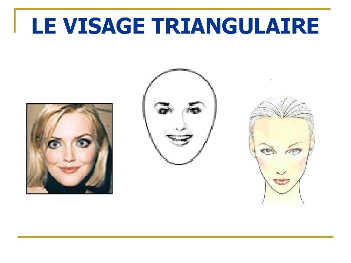 LE VISAGE TRIANGULAIRE 