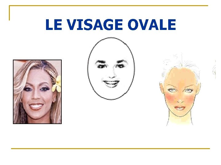 LE VISAGE OVALE 