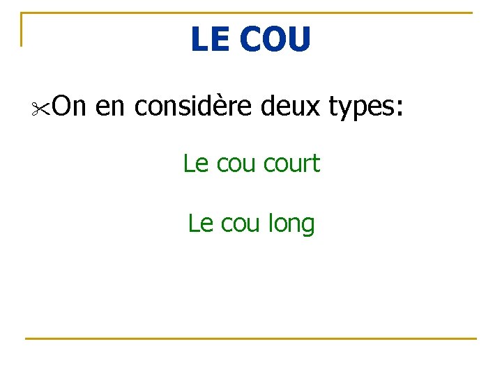 LE COU "On en considère deux types: Le court Le cou long 