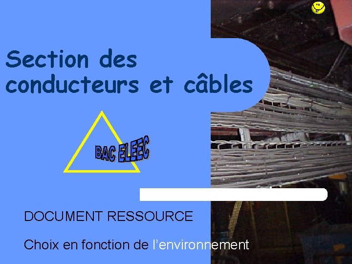 Section des conducteurs et câbles DOCUMENT RESSOURCE Choix en fonction de l’environnement 