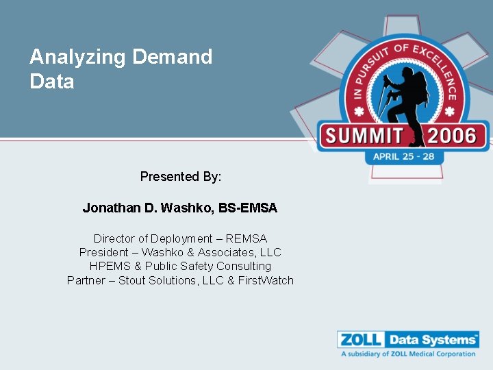 Analyzing Demand Data Presented By: Jonathan D. Washko, BS-EMSA Director of Deployment – REMSA