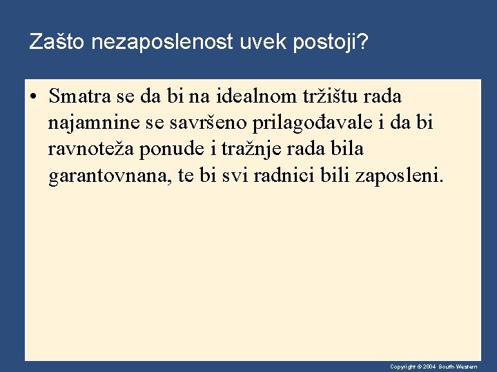 Zašto nezaposlenost uvek postoji? • Smatra se da bi na idealnom tržištu rada najamnine