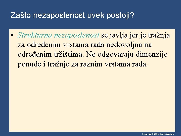 Zašto nezaposlenost uvek postoji? • Strukturna nezaposlenost se javlja jer je tražnja za određenim