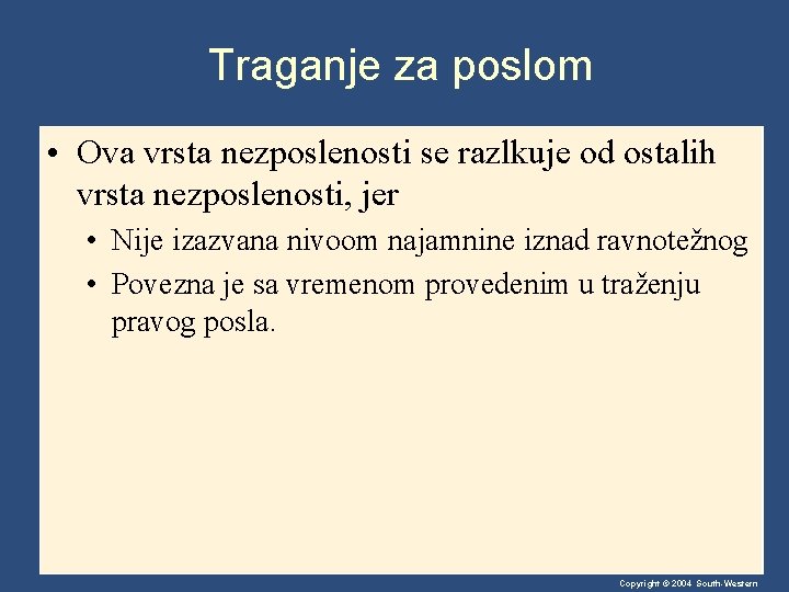 Traganje za poslom • Ova vrsta nezposlenosti se razlkuje od ostalih vrsta nezposlenosti, jer