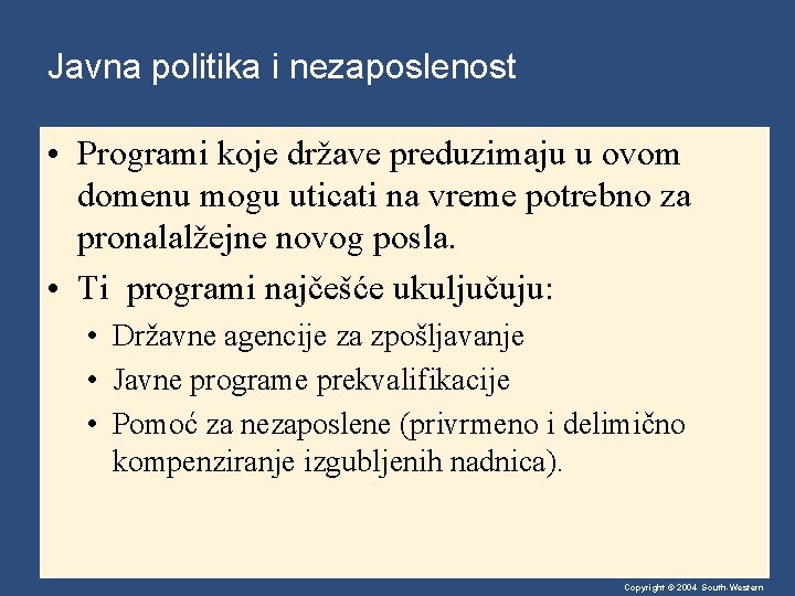 Javna politika i nezaposlenost • Programi koje države preduzimaju u ovom domenu mogu uticati