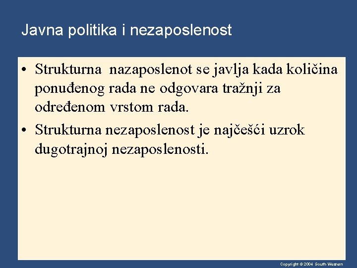 Javna politika i nezaposlenost • Strukturna nazaposlenot se javlja kada količina ponuđenog rada ne