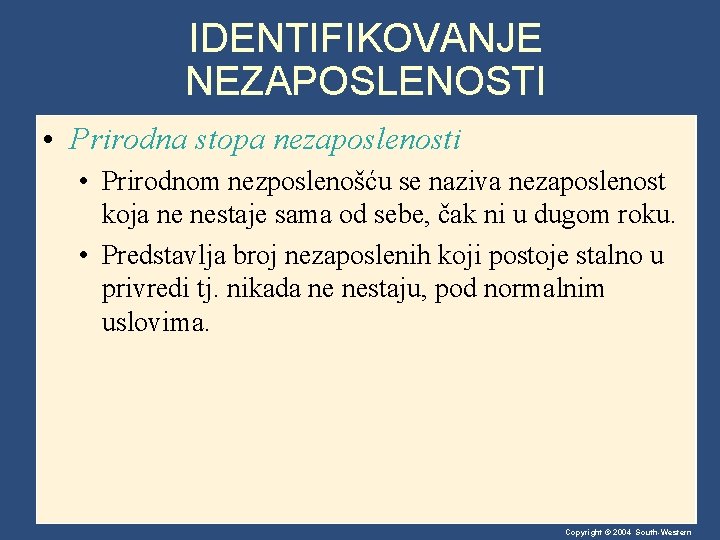 IDENTIFIKOVANJE NEZAPOSLENOSTI • Prirodna stopa nezaposlenosti • Prirodnom nezposlenošću se naziva nezaposlenost koja ne