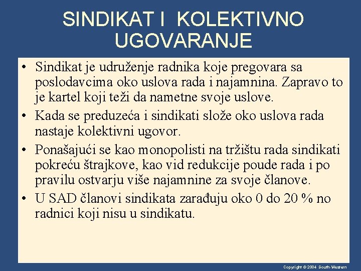 SINDIKAT I KOLEKTIVNO UGOVARANJE • Sindikat je udruženje radnika koje pregovara sa poslodavcima oko