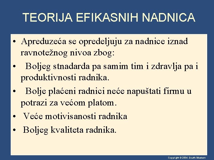 TEORIJA EFIKASNIH NADNICA • Apreduzeća se opredeljuju za nadnice iznad ravnotežnog nivoa zbog: •