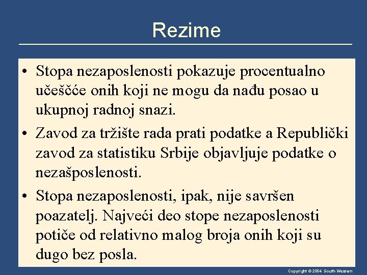 Rezime • Stopa nezaposlenosti pokazuje procentualno učeščće onih koji ne mogu da nađu posao