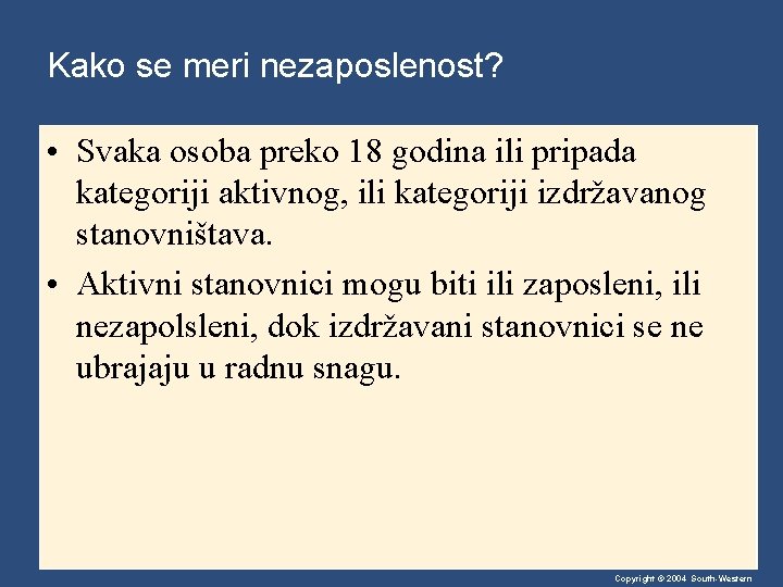 Kako se meri nezaposlenost? • Svaka osoba preko 18 godina ili pripada kategoriji aktivnog,