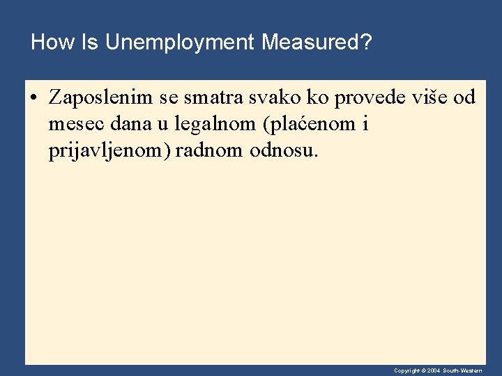 How Is Unemployment Measured? • Zaposlenim se smatra svako ko provede više od mesec