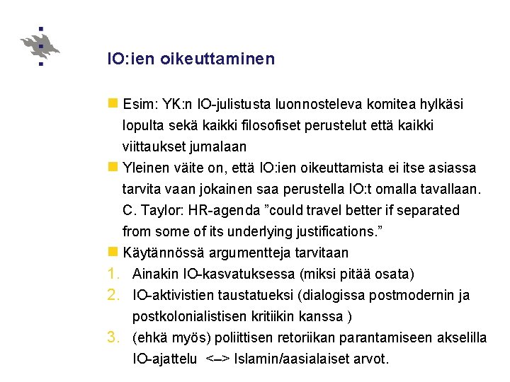 IO: ien oikeuttaminen n Esim: YK: n IO-julistusta luonnosteleva komitea hylkäsi lopulta sekä kaikki