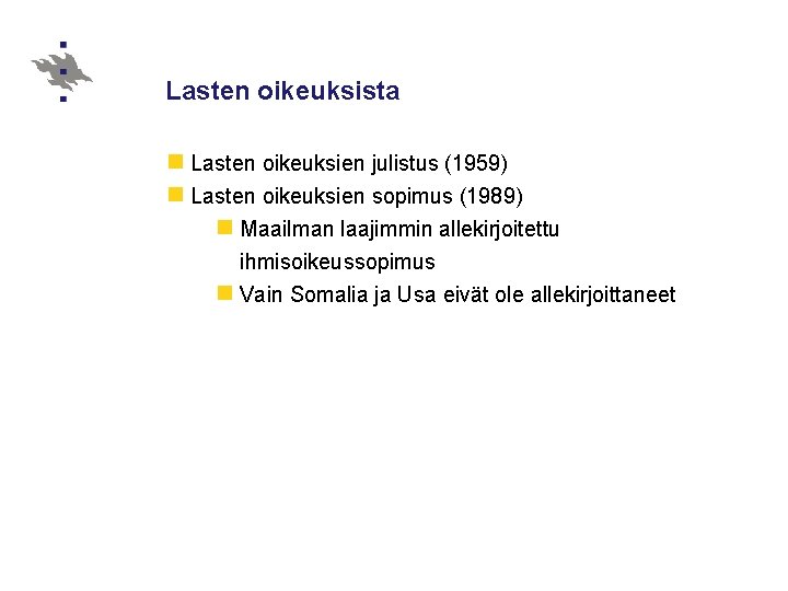 Lasten oikeuksista n Lasten oikeuksien julistus (1959) n Lasten oikeuksien sopimus (1989) n Maailman