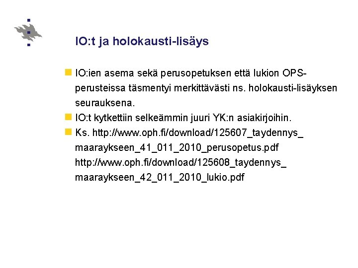 IO: t ja holokausti-lisäys n IO: ien asema sekä perusopetuksen että lukion OPSperusteissa täsmentyi