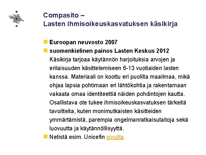 Compasito – Lasten ihmisoikeuskasvatuksen käsikirja n Euroopan neuvosto 2007 n suomenkielinen painos Lasten Keskus