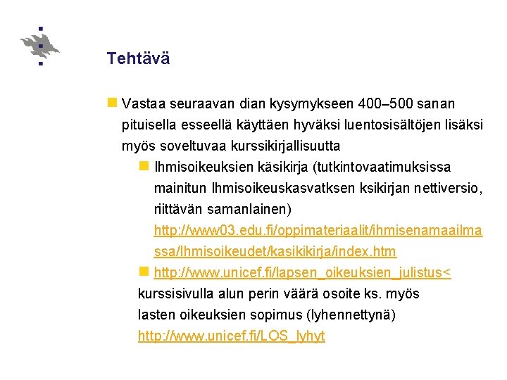 Tehtävä n Vastaa seuraavan dian kysymykseen 400– 500 sanan pituisella esseellä käyttäen hyväksi luentosisältöjen