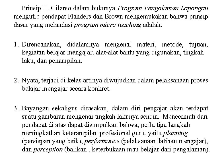 Prinsip T. Gilarso dalam bukunya Program Pengalaman Lapangan mengutip pendapat Flanders dan Brown mengemukakan