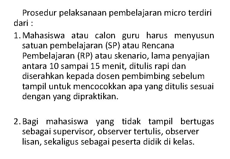 Prosedur pelaksanaan pembelajaran micro terdiri dari : 1. Mahasiswa atau calon guru harus menyusun