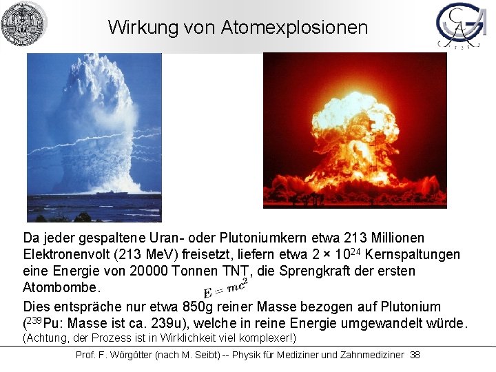 Wirkung von Atomexplosionen Da jeder gespaltene Uran- oder Plutoniumkern etwa 213 Millionen Elektronenvolt (213