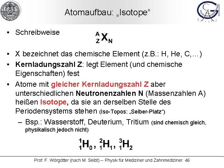 Atomaufbau: „Isotope“ • Schreibweise • X bezeichnet das chemische Element (z. B. : H,