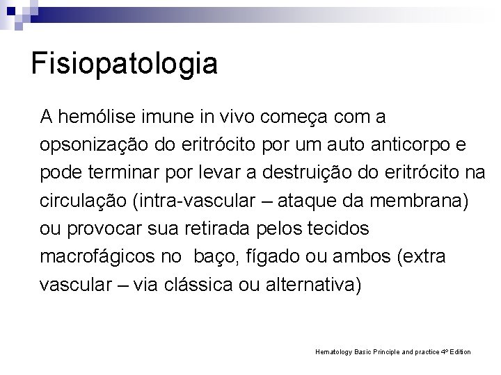 Fisiopatologia A hemólise imune in vivo começa com a opsonização do eritrócito por um