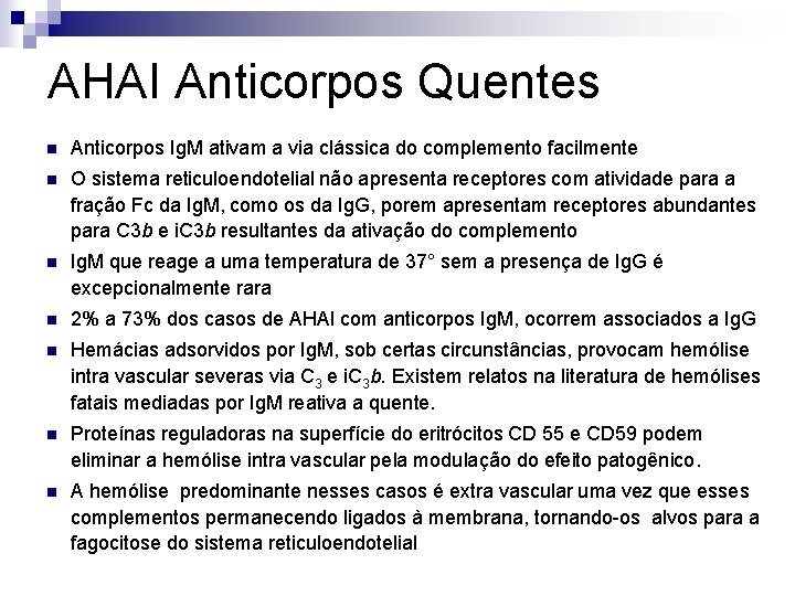 AHAI Anticorpos Quentes n Anticorpos Ig. M ativam a via clássica do complemento facilmente