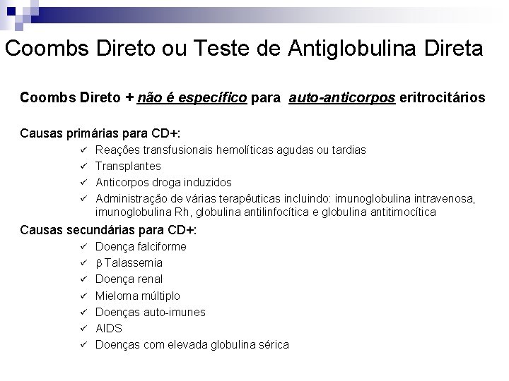 Coombs Direto ou Teste de Antiglobulina Direta Coombs Direto + não é específico para