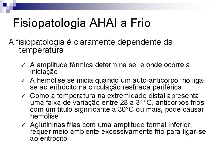 Fisiopatologia AHAI a Frio A fisiopatologia é claramente dependente da temperatura A amplitude térmica