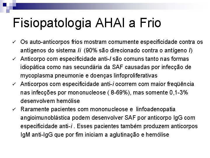 Fisiopatologia AHAI a Frio Os auto-anticorpos frios mostram comumente especificidade contra os antígenos do