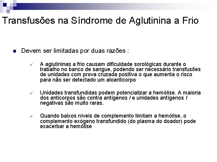 Transfusões na Síndrome de Aglutinina a Frio n Devem ser limitadas por duas razões