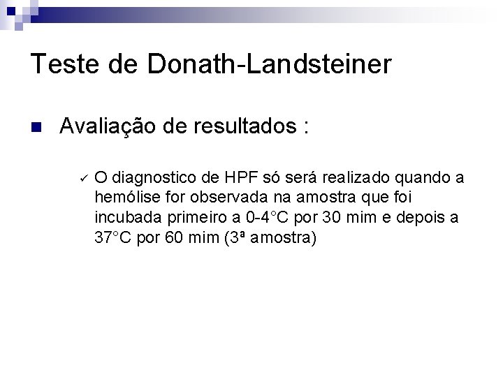 Teste de Donath-Landsteiner n Avaliação de resultados : ü O diagnostico de HPF só