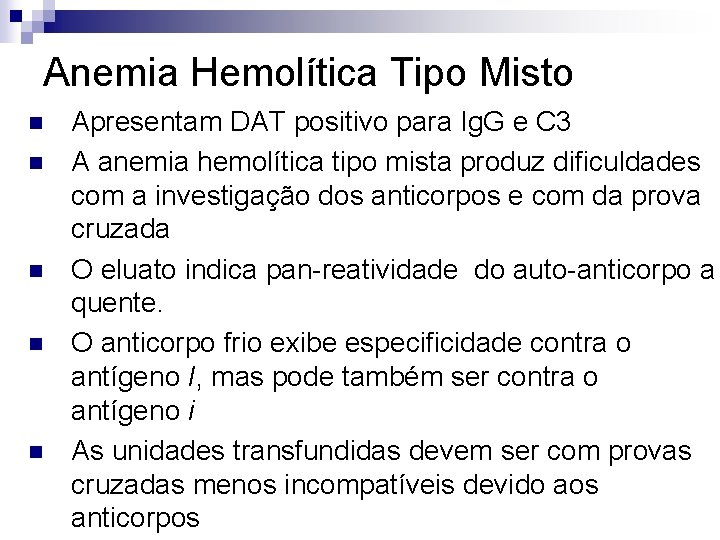 Anemia Hemolítica Tipo Misto n n n Apresentam DAT positivo para Ig. G e