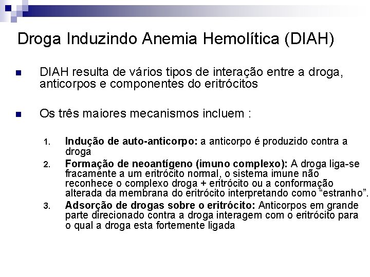 Droga Induzindo Anemia Hemolítica (DIAH) n DIAH resulta de vários tipos de interação entre