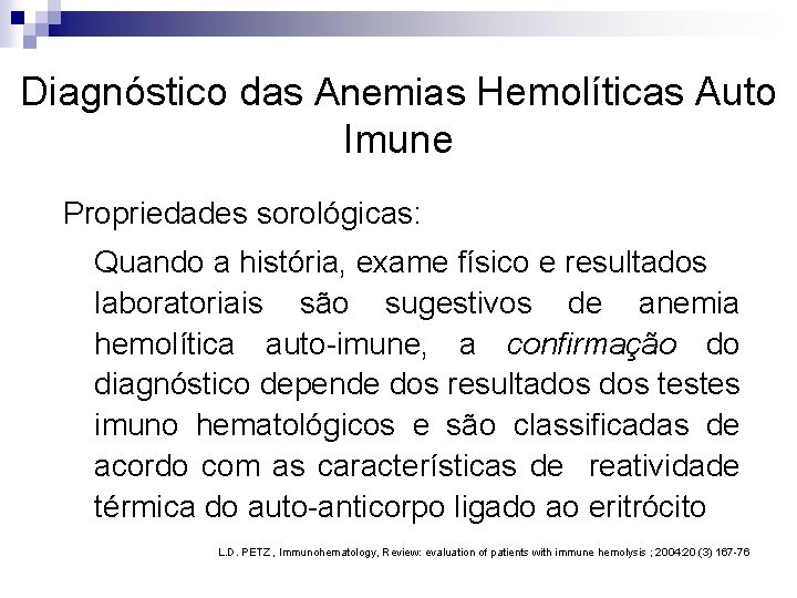 Diagnóstico das Anemias Hemolíticas Auto Imune Propriedades sorológicas: Quando a história, exame físico e