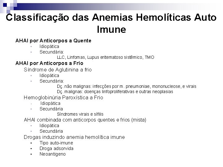 Classificação das Anemias Hemolíticas Auto Imune AHAI por Anticorpos a Quente • • Idiopática