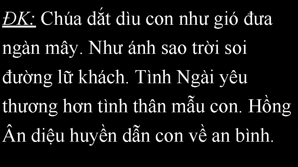 ÐK: Chúa dắt dìu con như gió đưa ngàn mây. Như ánh sao trời