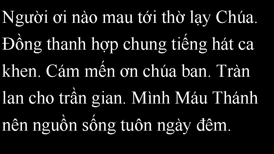 Người ơi nào mau tới thờ lạy Chúa. Đồng thanh hợp chung tiếng hát