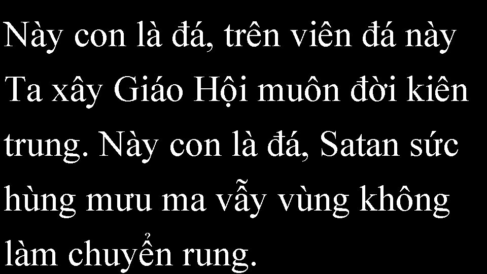 Này con là đá, trên viên đá này Ta xây Giáo Hội muôn đời