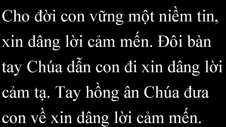 Cho đời con vững một niềm tin, xin dâng lời cảm mến. Đôi bàn