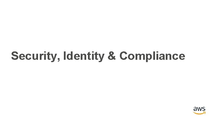 Security, Identity & Compliance 