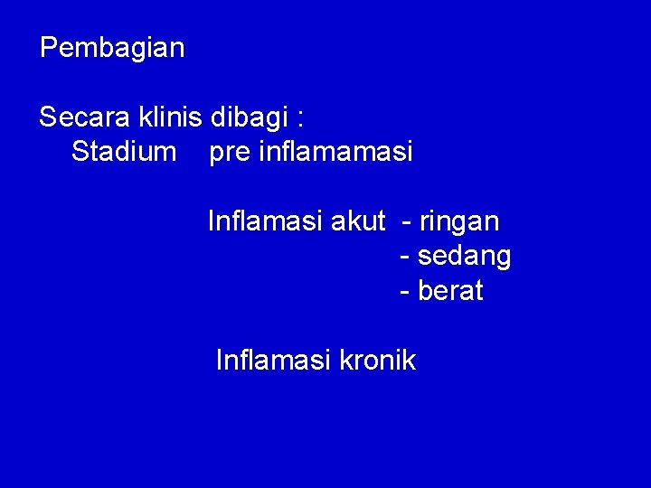 Pembagian Secara klinis dibagi : Stadium pre inflamamasi Inflamasi akut - ringan - sedang