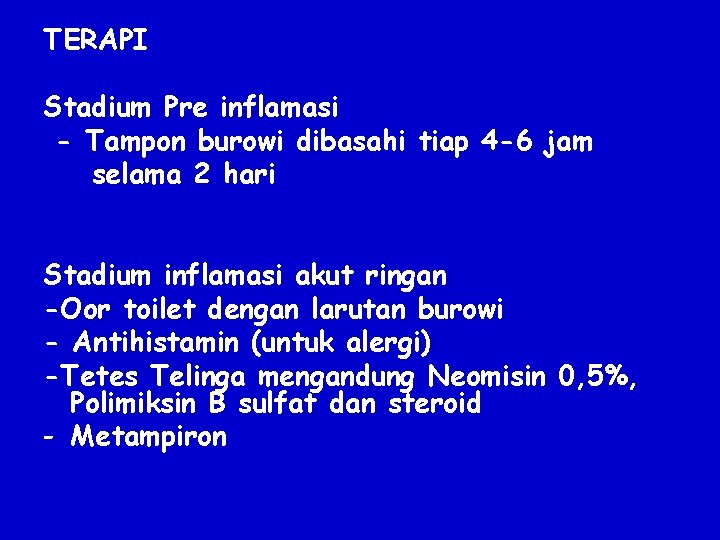 TERAPI Stadium Pre inflamasi - Tampon burowi dibasahi tiap 4 -6 jam selama 2