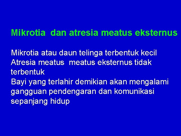 Mikrotia dan atresia meatus eksternus Mikrotia atau daun telinga terbentuk kecil Atresia meatus eksternus