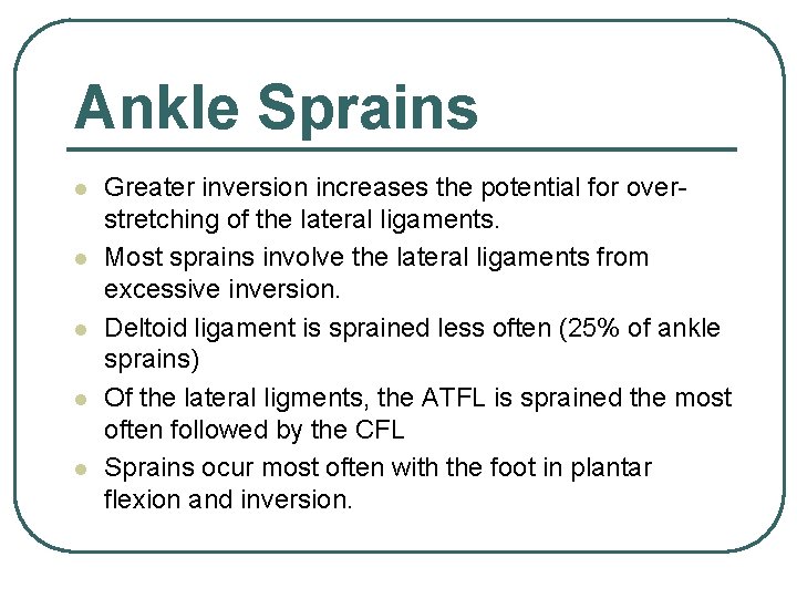 Ankle Sprains l l l Greater inversion increases the potential for overstretching of the