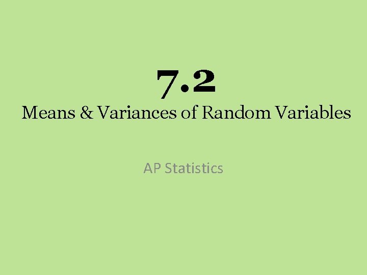 7. 2 Means & Variances of Random Variables AP Statistics 