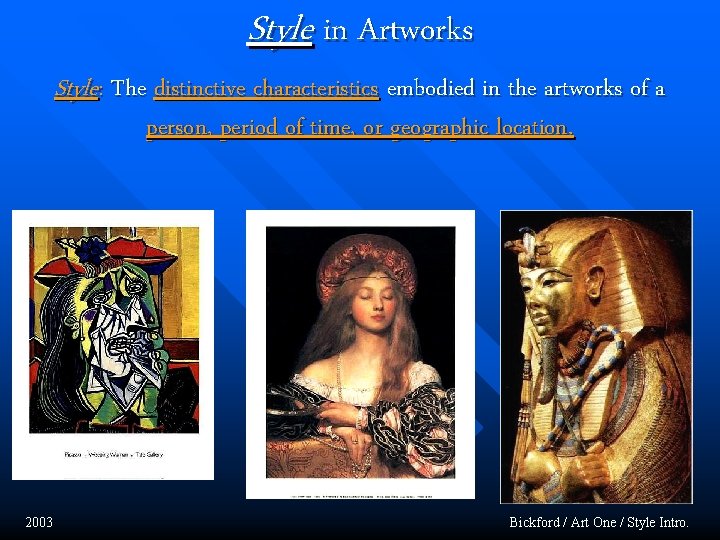 Style in Artworks Style: The distinctive characteristics embodied in the artworks of a person,