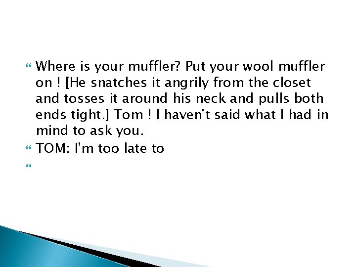  Where is your muffler? Put your wool muffler on ! [He snatches it